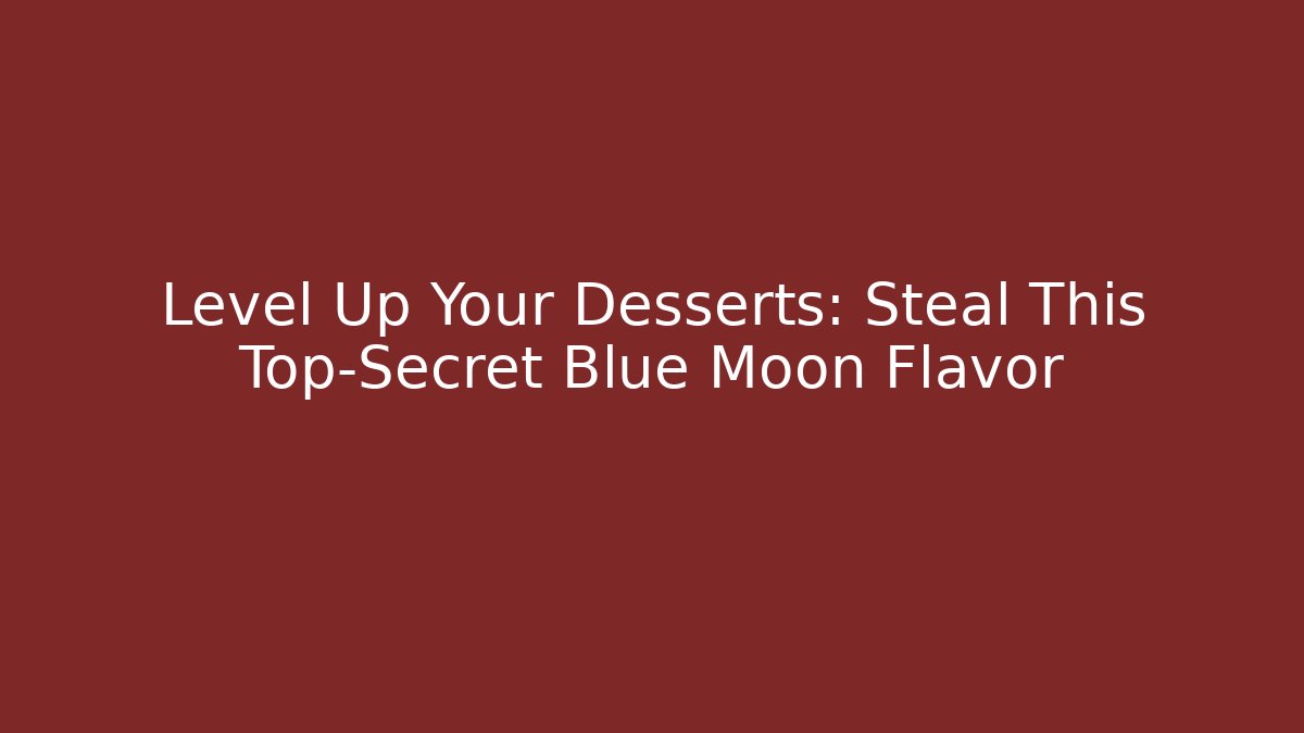 Level Up Your Desserts: Steal This Top-Secret Blue Moon Flavor