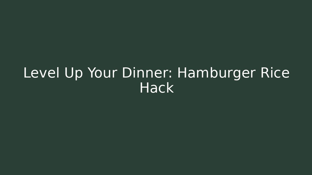Level Up Your Dinner: Hamburger Rice Hack