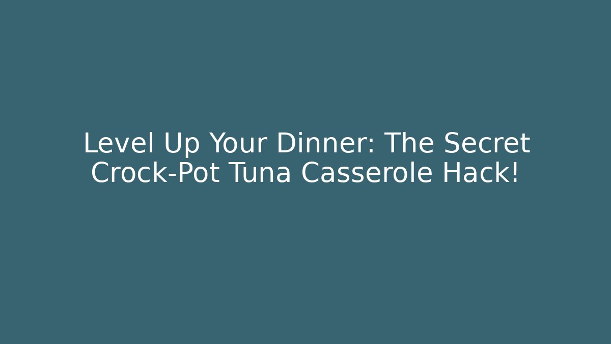 Level Up Your Dinner: The Secret Crock-Pot Tuna Casserole Hack! - Critter Realm