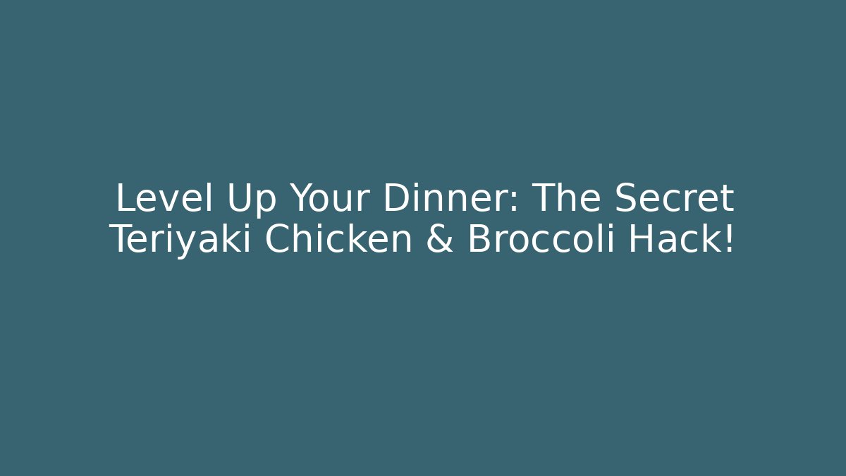 Level Up Your Dinner: The Secret Teriyaki Chicken & Broccoli Hack!