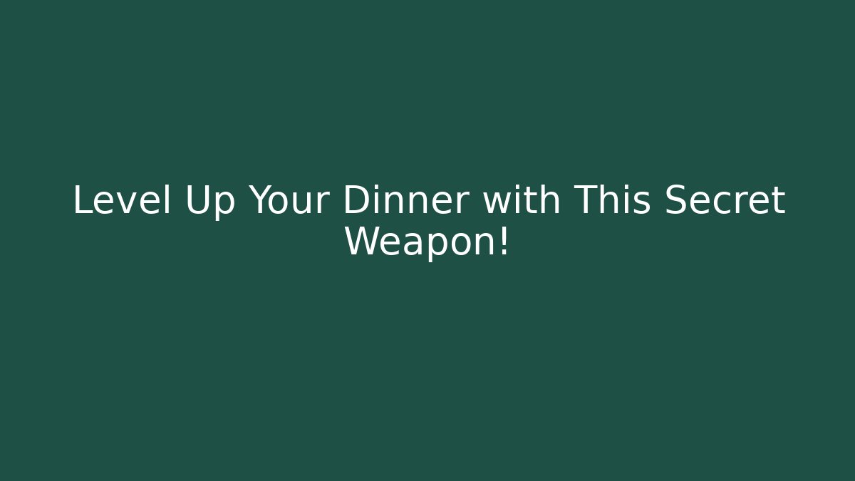 Level Up Your Dinner with This Secret Weapon! - Critter Realm