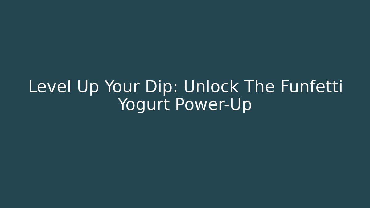 Level Up Your Dip: Unlock The Funfetti Yogurt Power-Up - Critter Realm