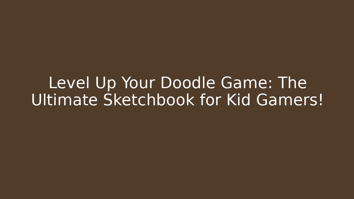 Level Up Your Doodle Game: The Ultimate Sketchbook for Kid Gamers! - Critter Realm