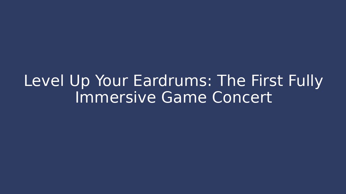 Level Up Your Eardrums: The First Fully Immersive Game Concert - Critter Realm
