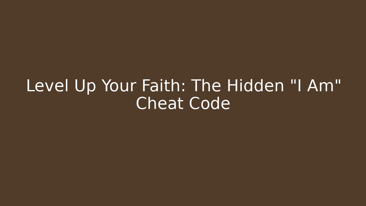 Level Up Your Faith: The Hidden "I Am" Cheat Code - Critter Realm