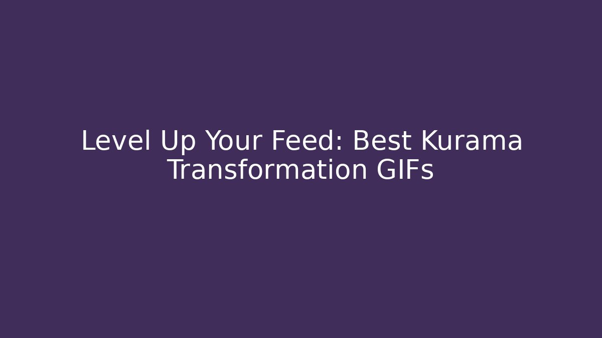Level Up Your Feed: Best Kurama Transformation GIFs