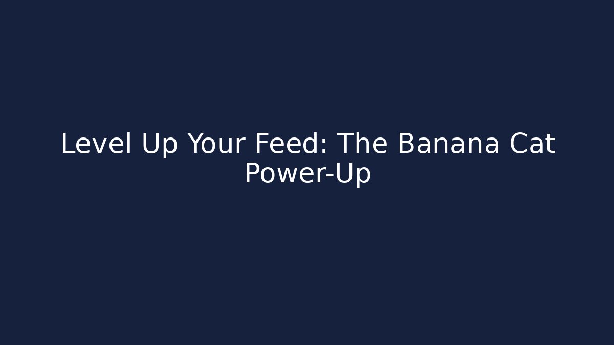 Level Up Your Feed: The Banana Cat Power-Up
