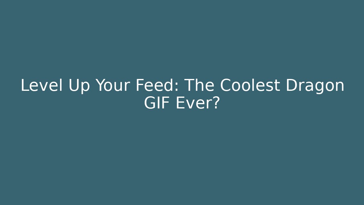 Level Up Your Feed: The Coolest Dragon GIF Ever? - Critter Realm