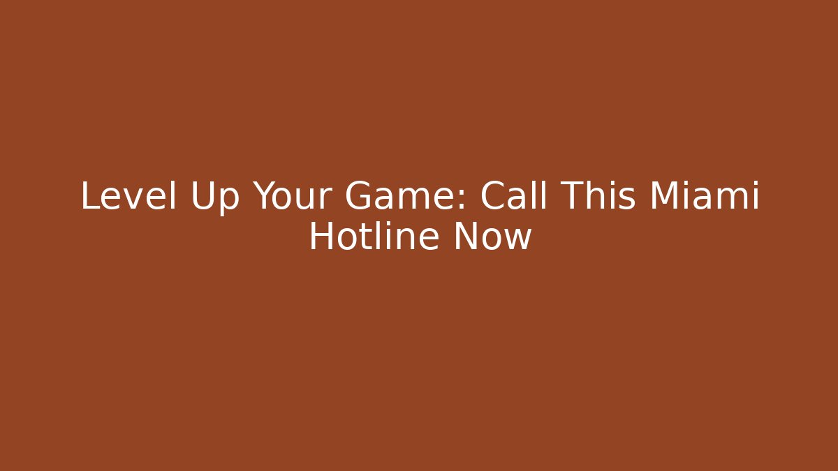 Level Up Your Game: Call This Miami Hotline Now - Critter Realm