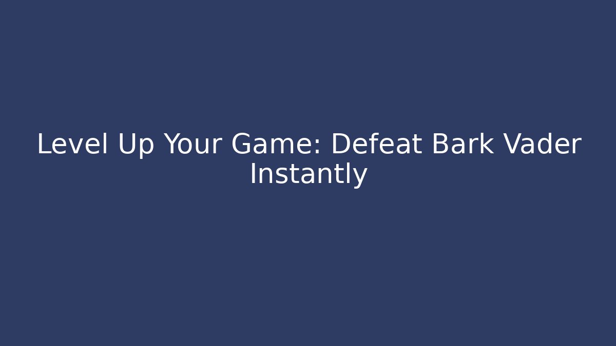 Level Up Your Game: Defeat Bark Vader Instantly - Critter Realm