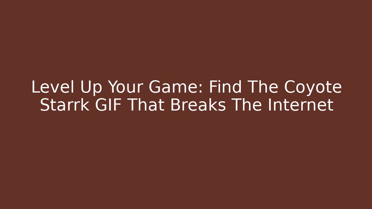Level Up Your Game: Find The Coyote Starrk GIF That Breaks The Internet