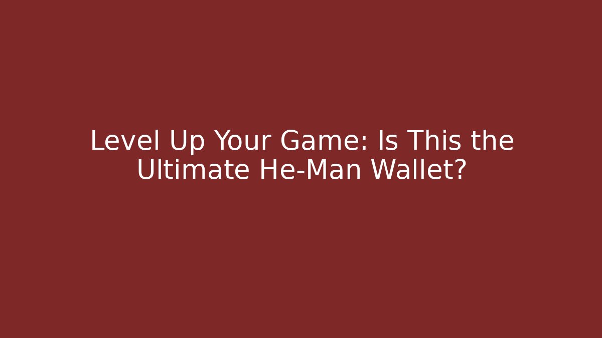 Level Up Your Game: Is This the Ultimate He-Man Wallet?