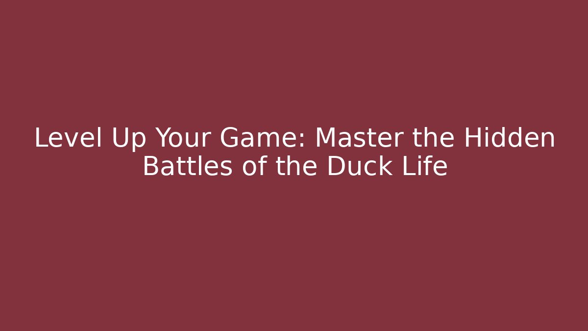 Level Up Your Game: Master the Hidden Battles of the Duck Life