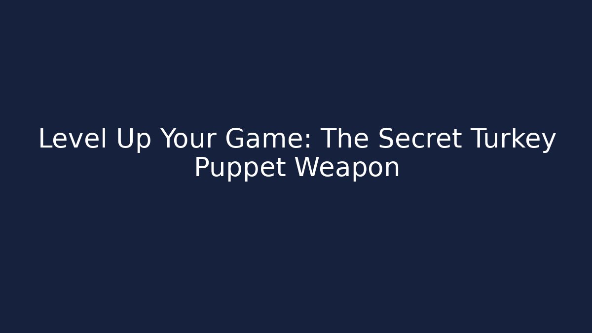 Level Up Your Game: The Secret Turkey Puppet Weapon - Critter Realm