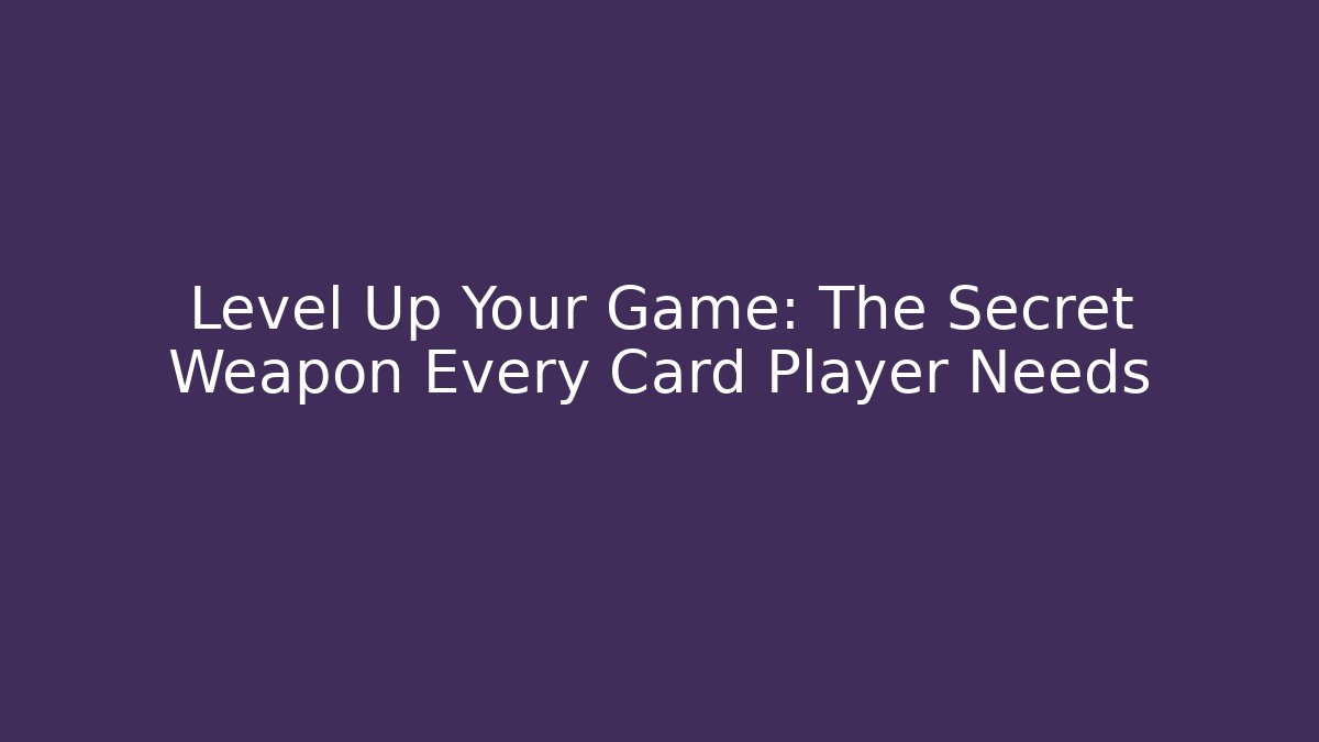 Level Up Your Game: The Secret Weapon Every Card Player Needs - Critter Realm