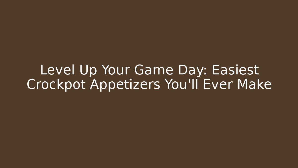 Level Up Your Game Day: Easiest Crockpot Appetizers You'll Ever Make