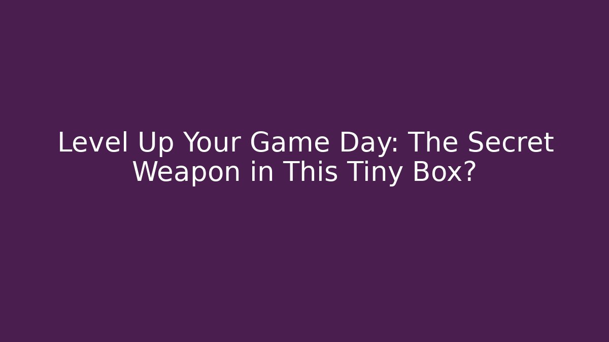 Level Up Your Game Day: The Secret Weapon in This Tiny Box?