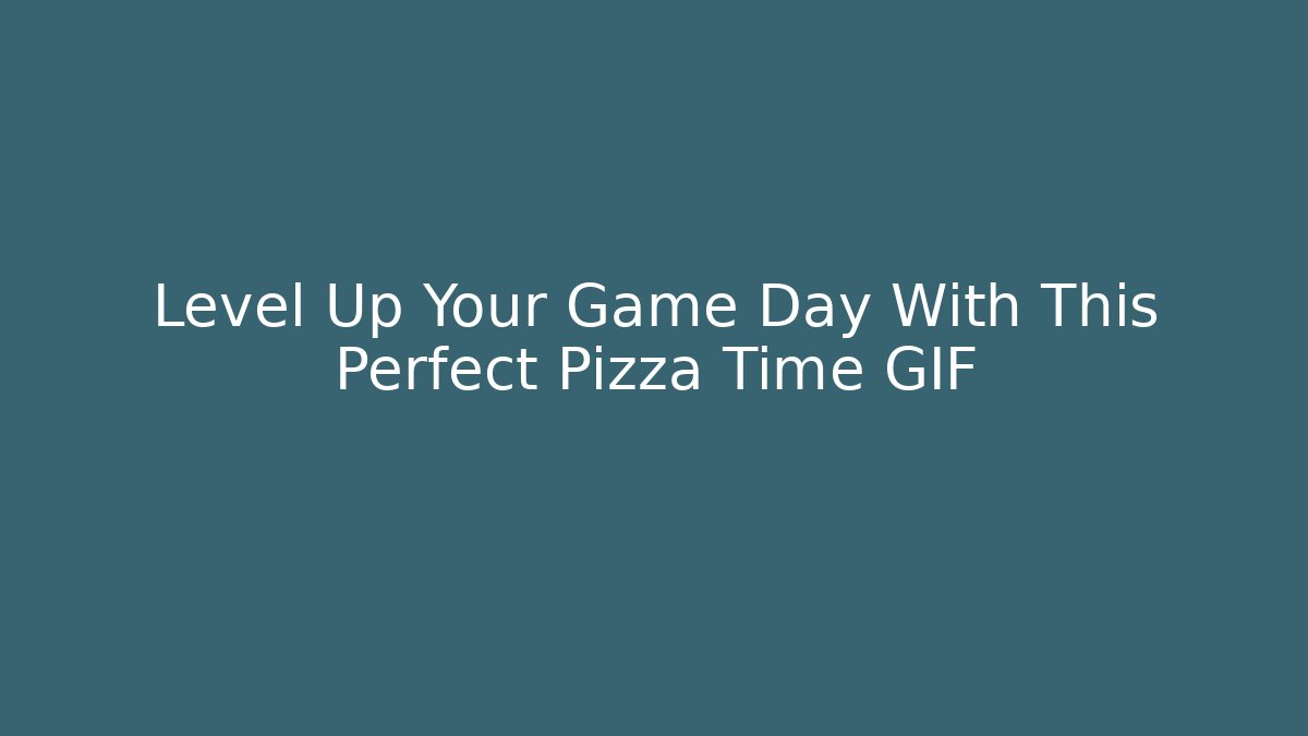Level Up Your Game Day With This Perfect Pizza Time GIF