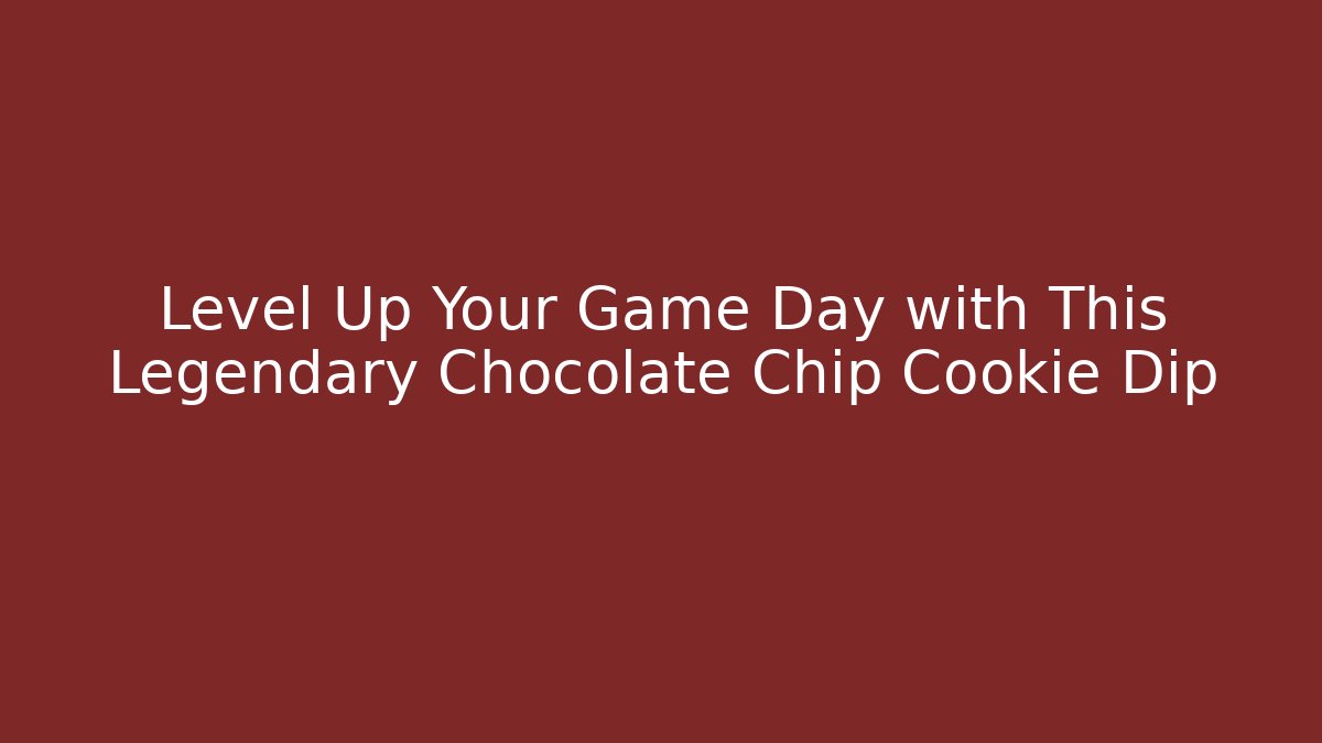 Level Up Your Game Day with This Legendary Chocolate Chip Cookie Dip - Critter Realm