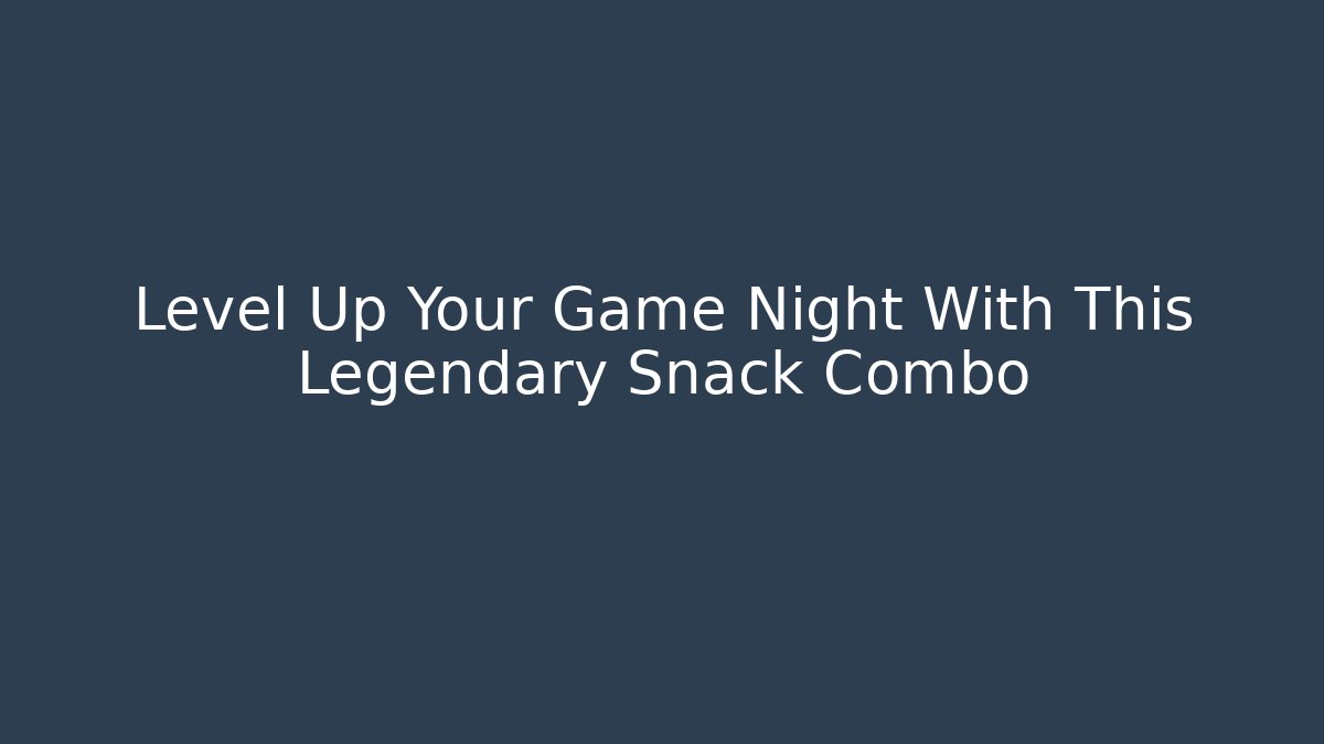 Level Up Your Game Night With This Legendary Snack Combo