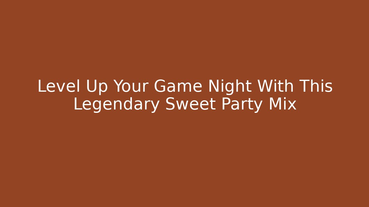 Level Up Your Game Night With This Legendary Sweet Party Mix