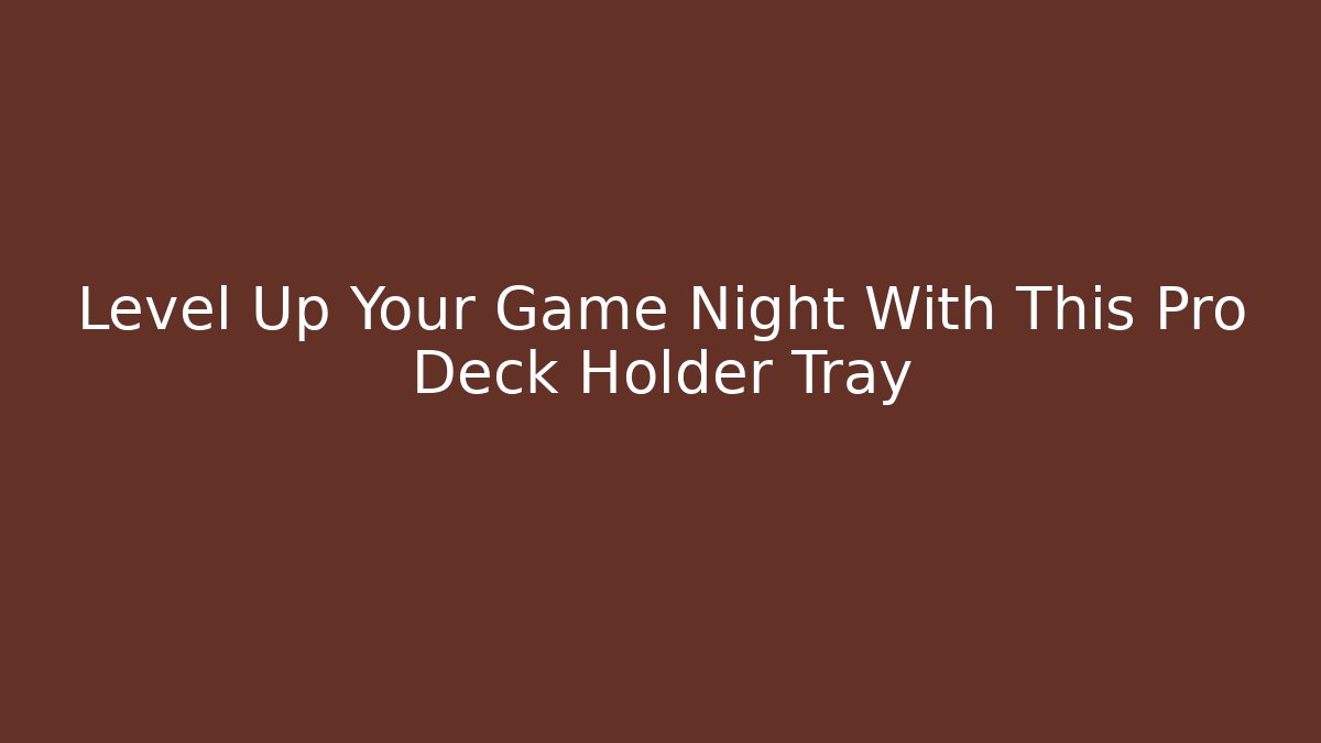 Level Up Your Game Night With This Pro Deck Holder Tray