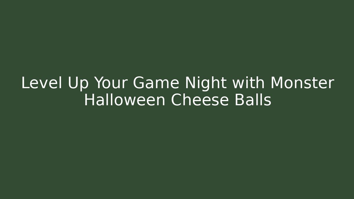 Level Up Your Game Night with Monster Halloween Cheese Balls