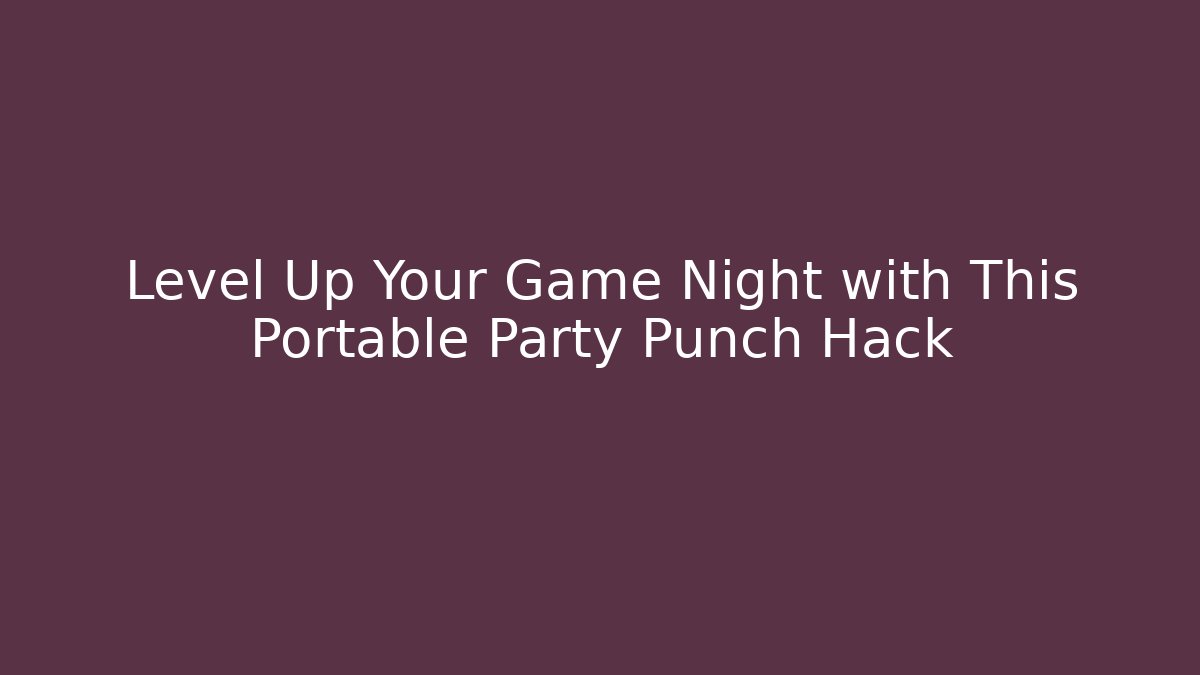 Level Up Your Game Night with This Portable Party Punch Hack - Critter Realm