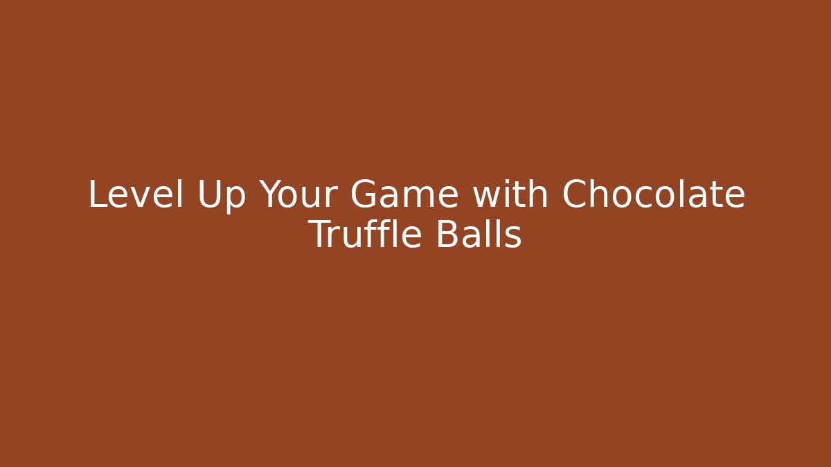 Level Up Your Game with Chocolate Truffle Balls - Critter Realm