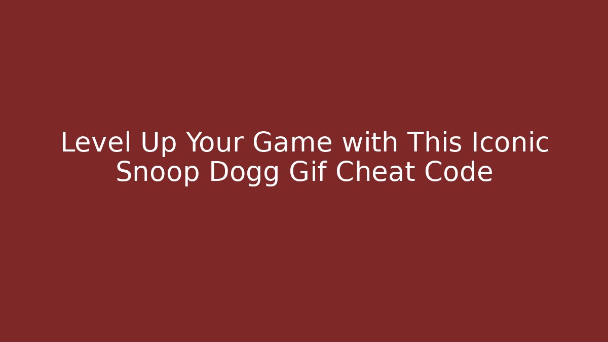 Level Up Your Game with This Iconic Snoop Dogg Gif Cheat Code