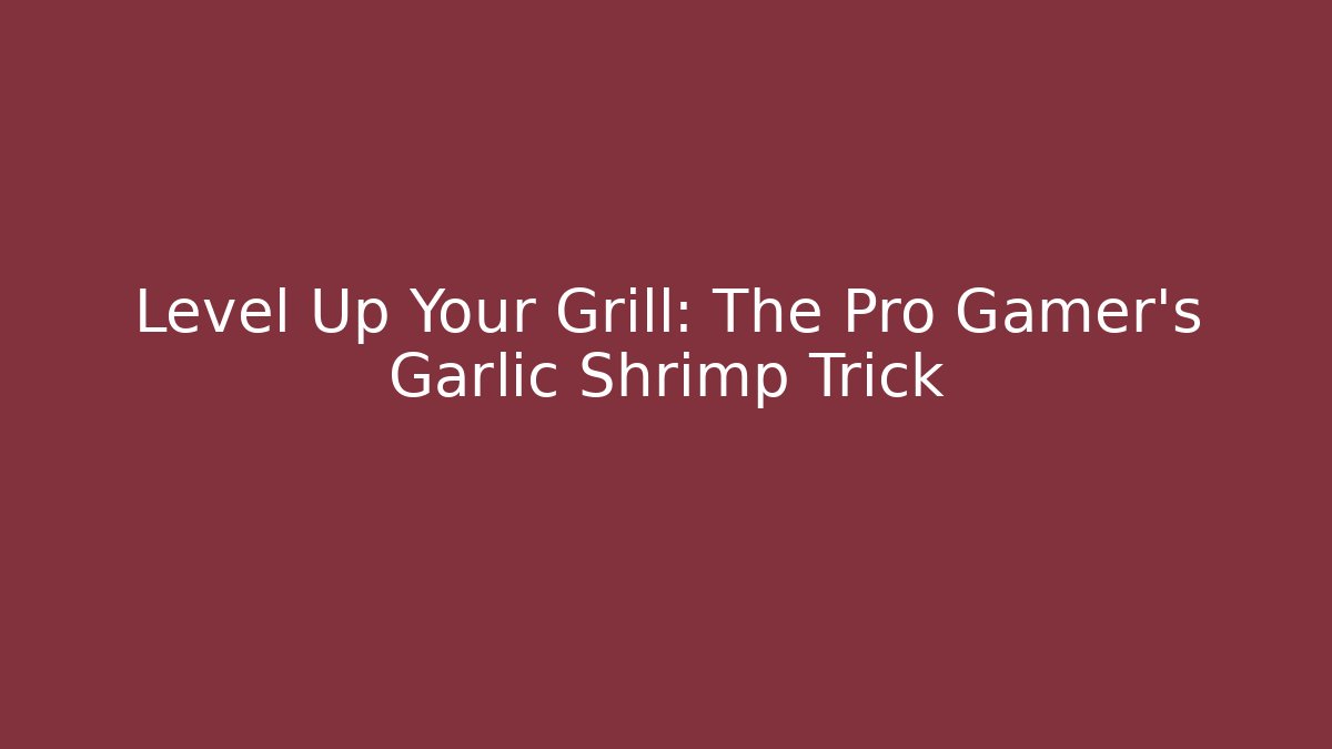 Level Up Your Grill: The Pro Gamer's Garlic Shrimp Trick - Critter Realm