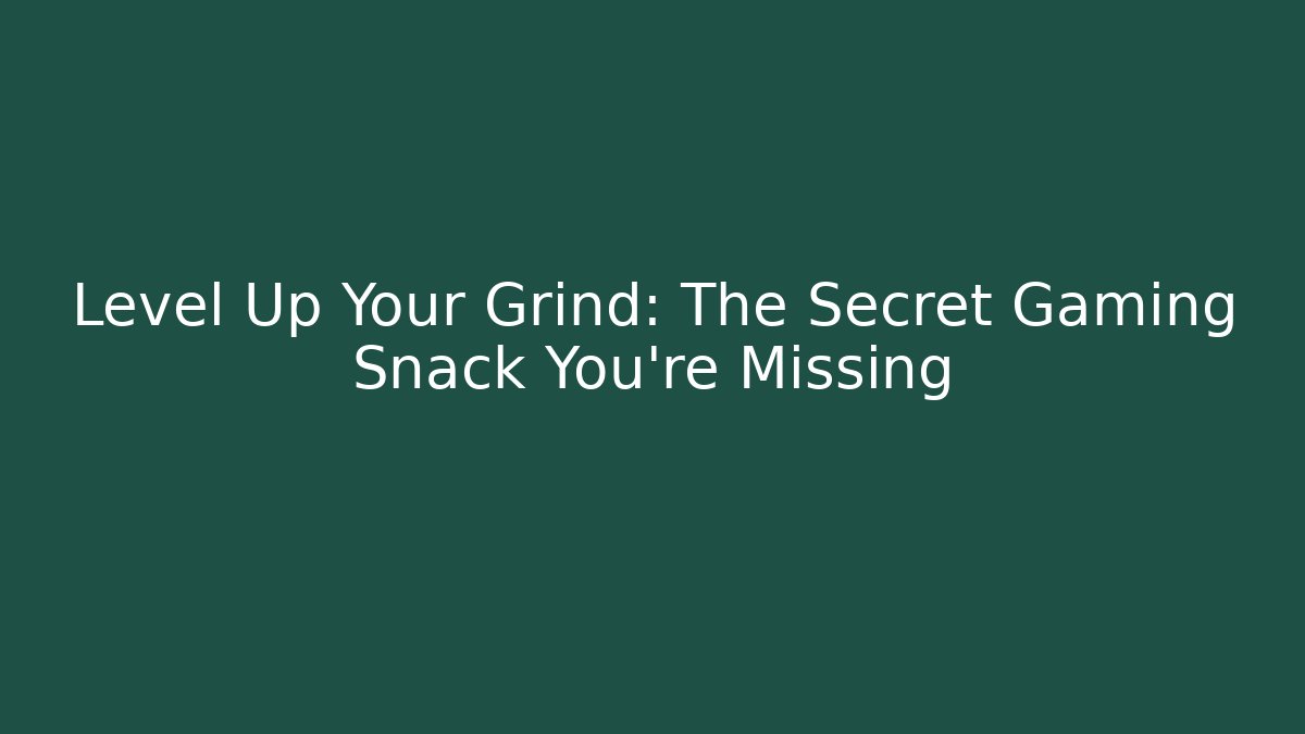 Level Up Your Grind: The Secret Gaming Snack You’re Missing