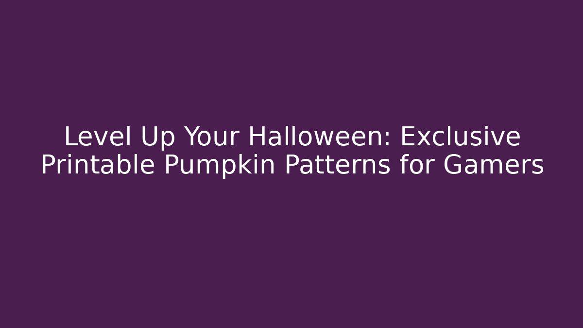 Level Up Your Halloween: Exclusive Printable Pumpkin Patterns for Gamers - Critter Realm