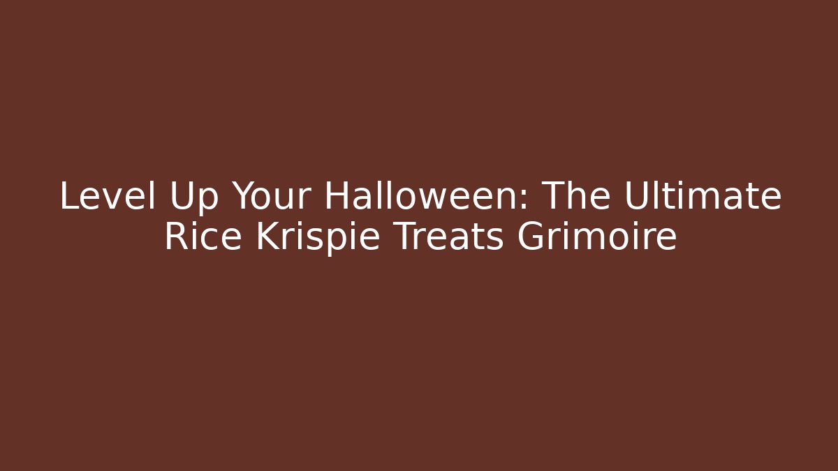 Level Up Your Halloween: The Ultimate Rice Krispie Treats Grimoire - Critter Realm