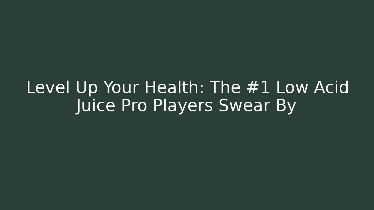 Level Up Your Health: The #1 Low Acid Juice Pro Players Swear By