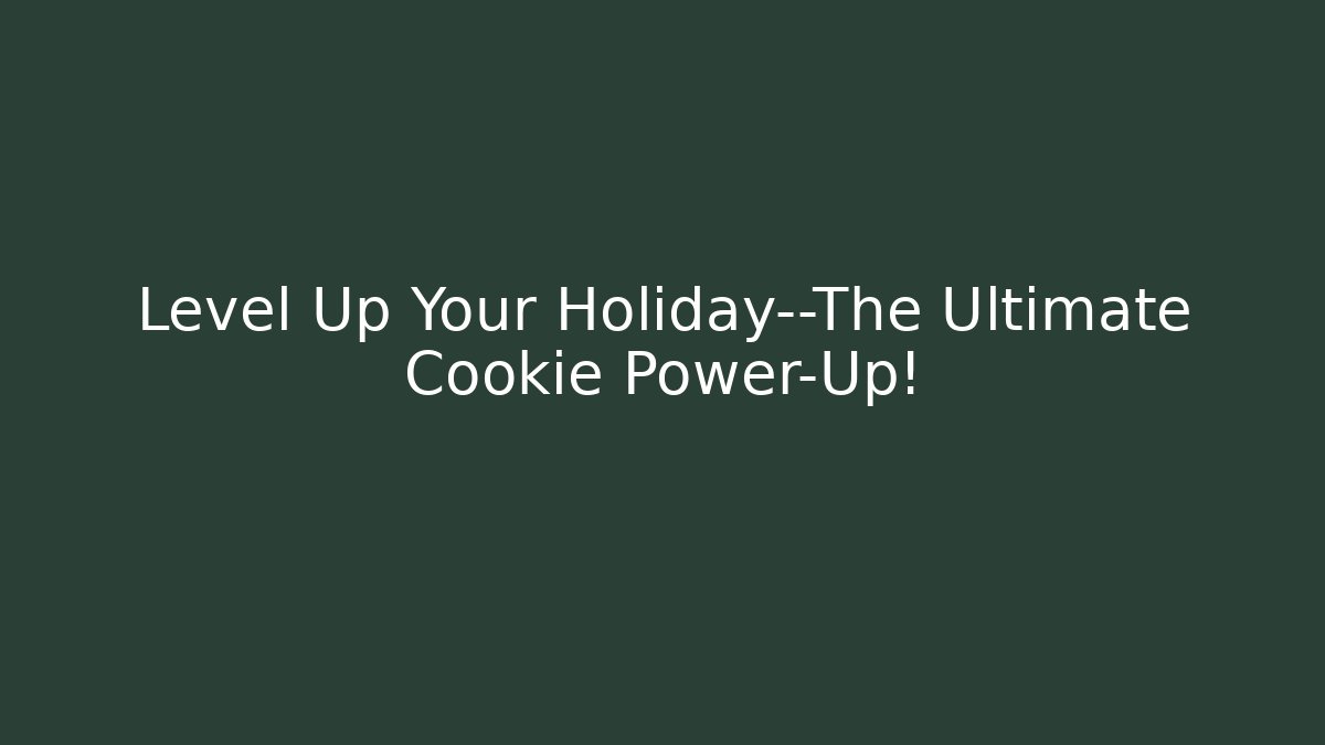 Level Up Your Holiday—The Ultimate Cookie Power-Up! - Critter Realm