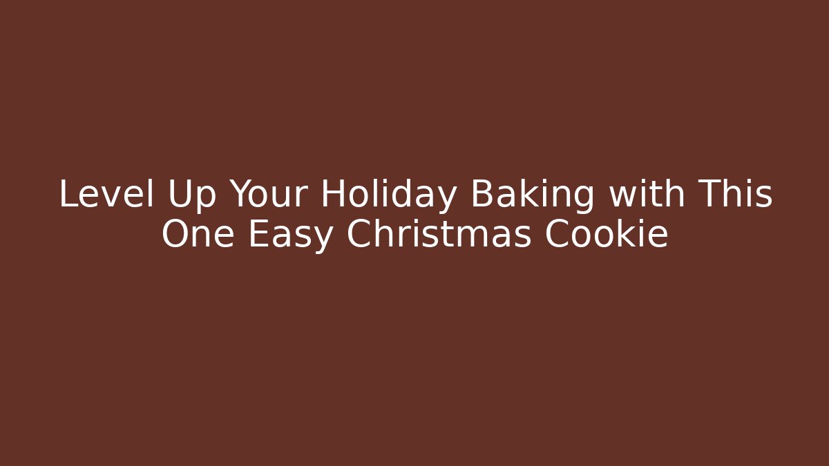 Level Up Your Holiday Baking with This One Easy Christmas Cookie - Critter Realm