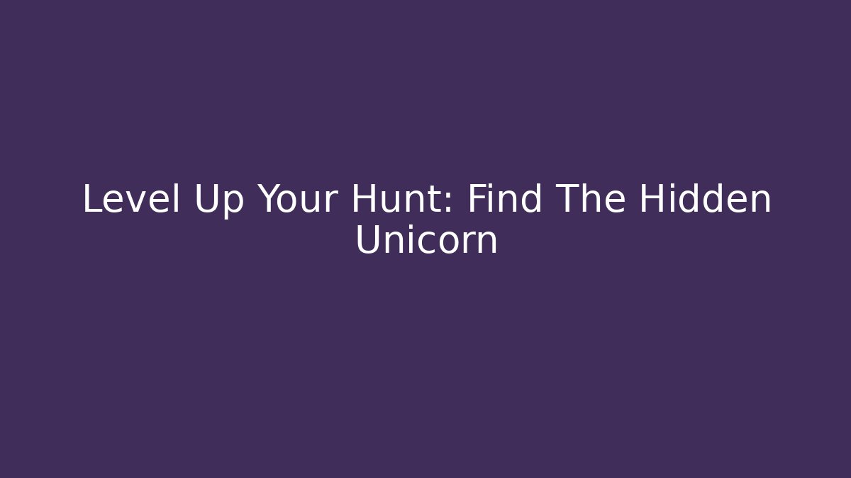 Level Up Your Hunt: Find The Hidden Unicorn