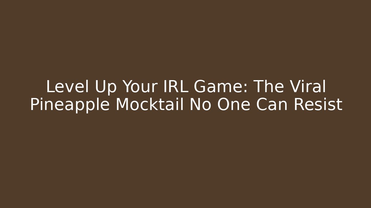 Level Up Your IRL Game: The Viral Pineapple Mocktail No One Can Resist