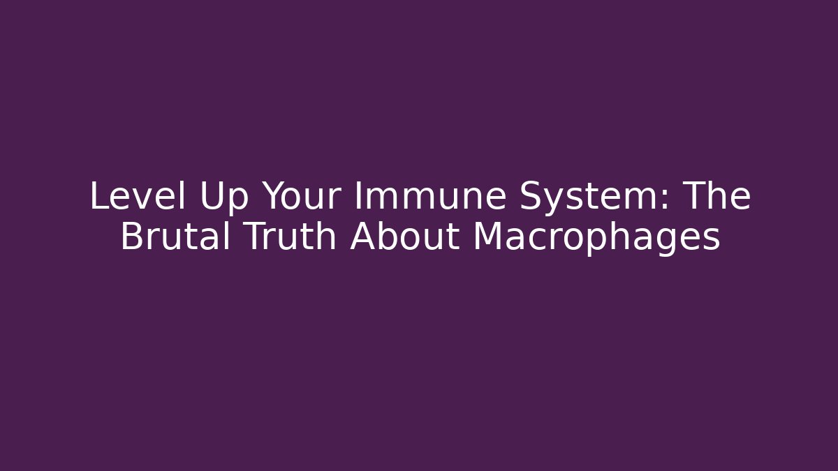 Level Up Your Immune System: The Brutal Truth About Macrophages - Critter Realm