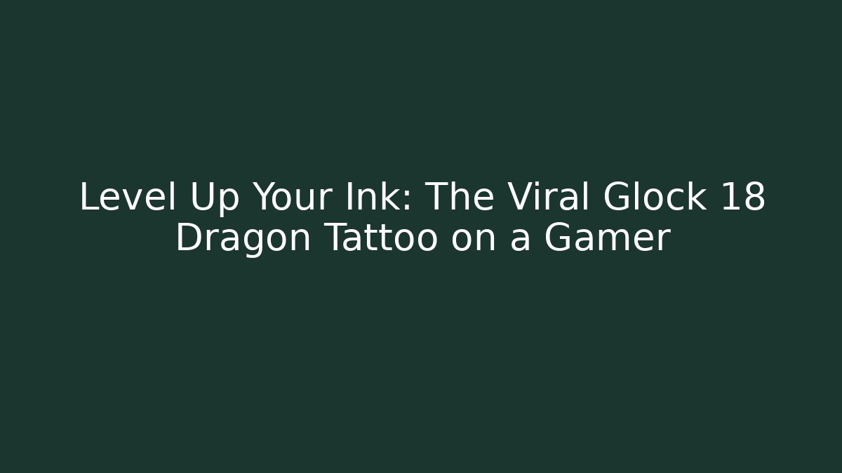 Level Up Your Ink: The Viral Glock 18 Dragon Tattoo on a Gamer