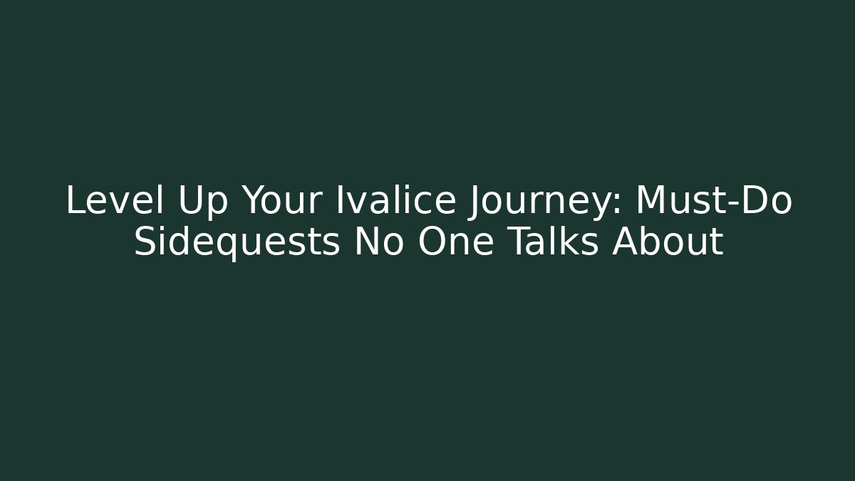 Level Up Your Ivalice Journey: Must-Do Sidequests No One Talks About