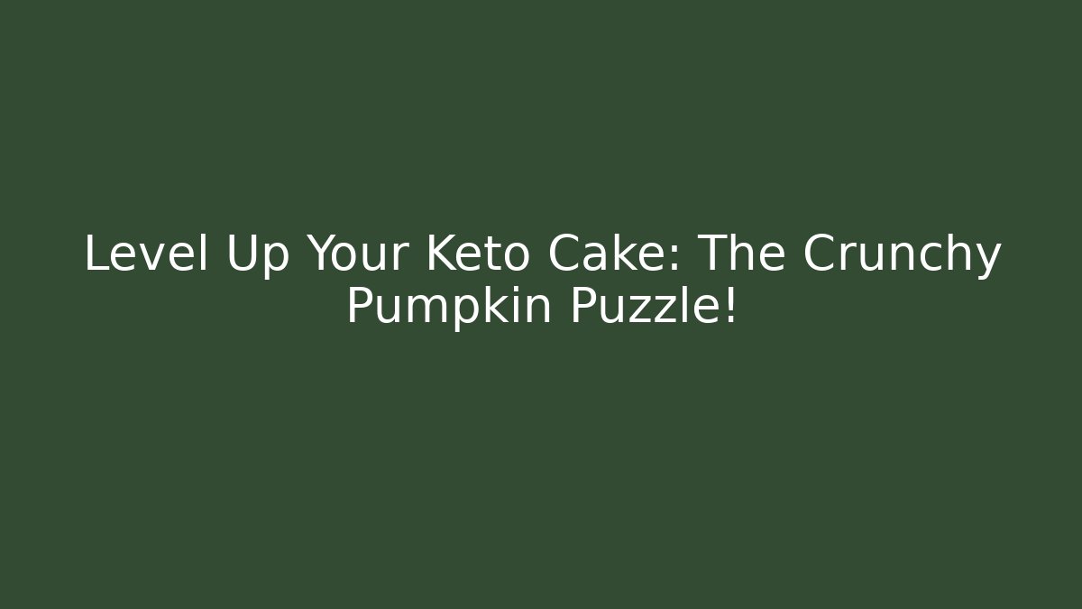 Level Up Your Keto Cake: The Crunchy Pumpkin Puzzle!