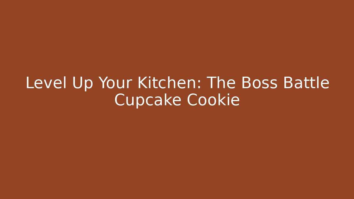 Level Up Your Kitchen: The Boss Battle Cupcake Cookie