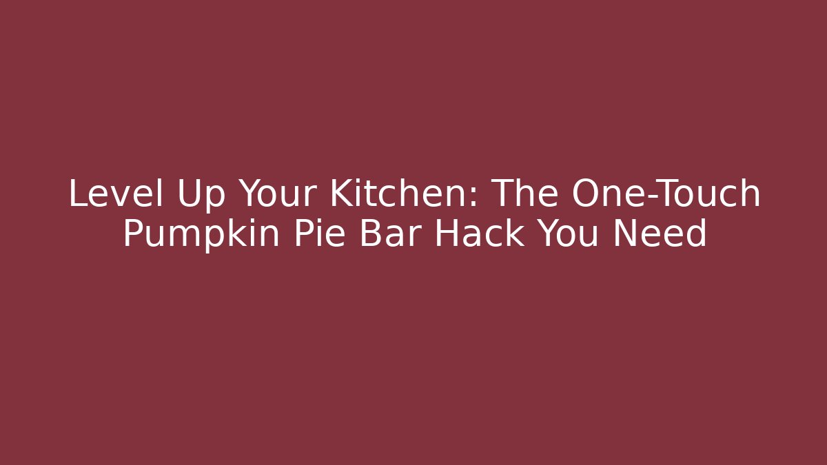 Level Up Your Kitchen: The One-Touch Pumpkin Pie Bar Hack You Need