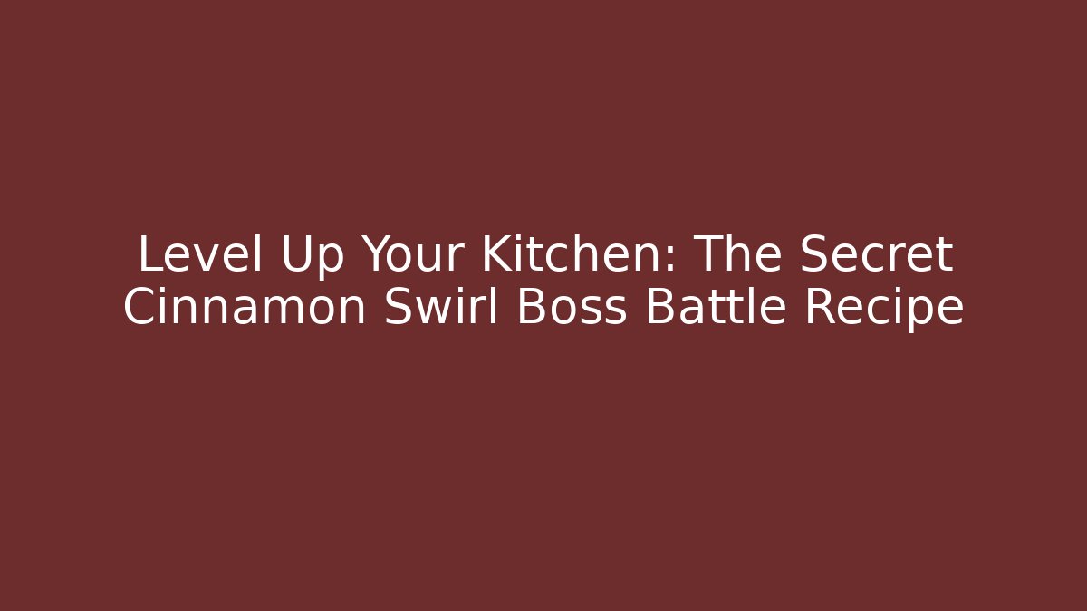 Level Up Your Kitchen: The Secret Cinnamon Swirl Boss Battle Recipe