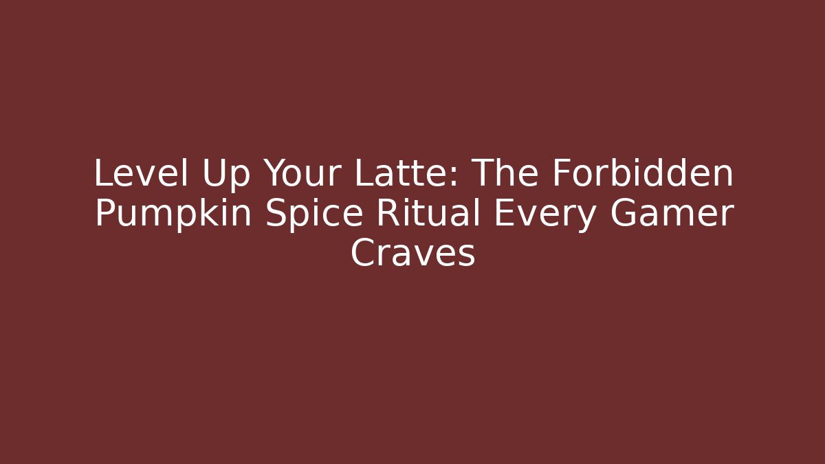 Level Up Your Latte: The Forbidden Pumpkin Spice Ritual Every Gamer Craves