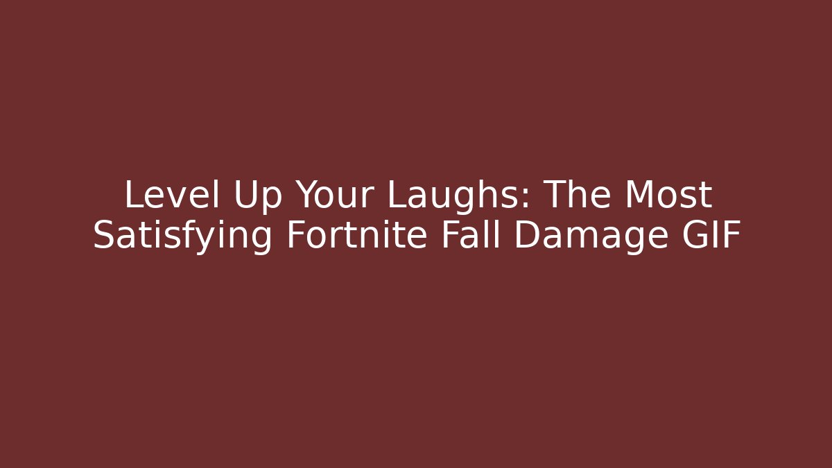Level Up Your Laughs: The Most Satisfying Fortnite Fall Damage GIF