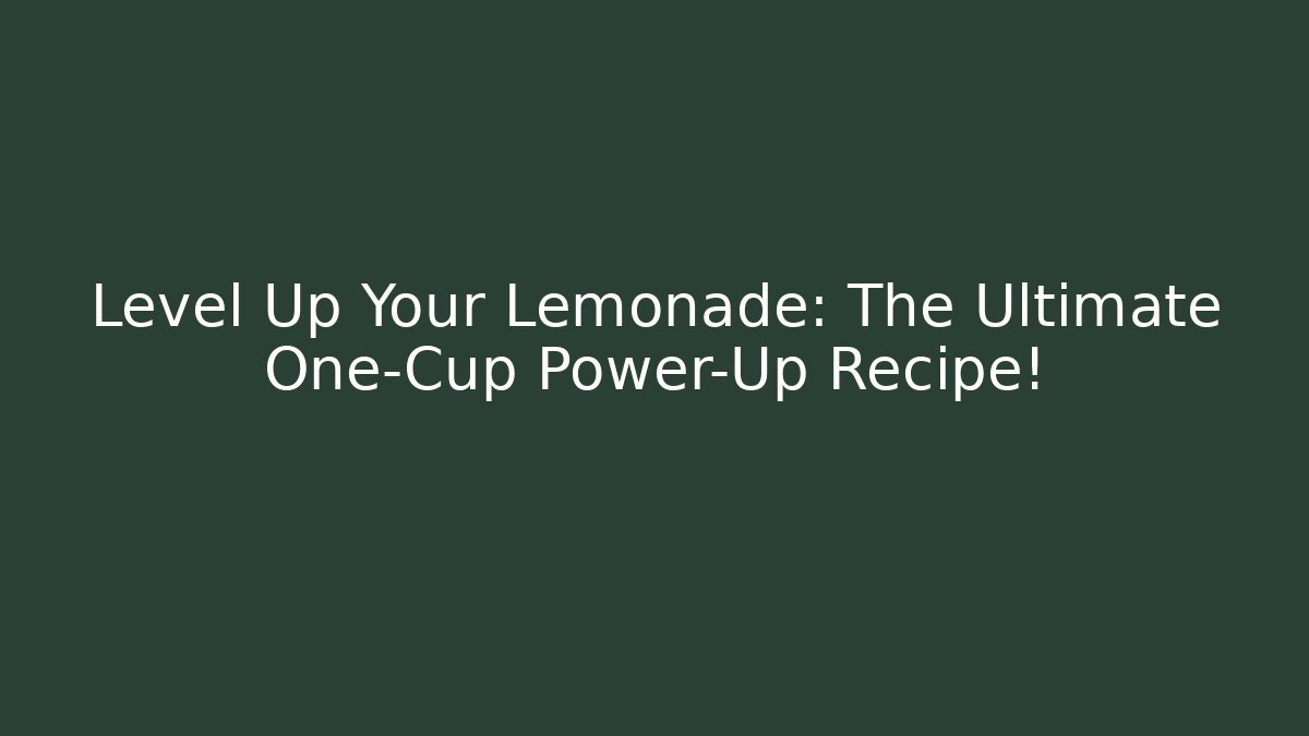 Level Up Your Lemonade: The Ultimate One-Cup Power-Up Recipe!