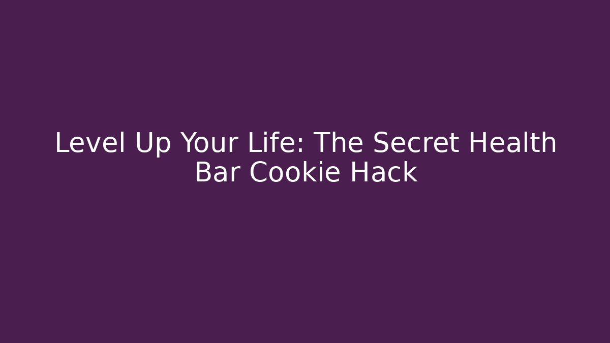 Level Up Your Life: The Secret Health Bar Cookie Hack